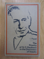 I. Pavel - The Priority of N. C. Paulescu in the Discovery of Insulin