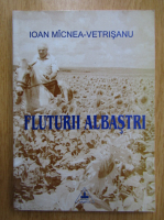 Ioan Macnea Vetrisanu - Fluturi albastri