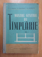 Ion Carstea - Manual general de tamplarie, volumul 1. Prelucrarea manuala a lemnului