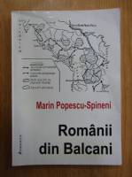 Marin Popescu Spineni - Romanii din Peninsula Balcanica