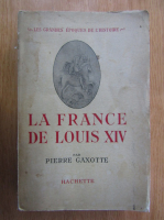 Pierre Gaxotte - La France de Louis XIV