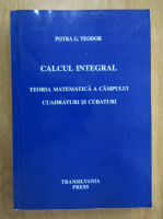 Potra G. Teodor - Calcul integral. Teoria matematica a campului. Cuadraturi si cubaturi