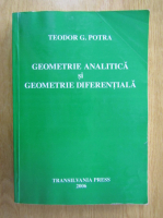 Potra G. Teodor - Geometrie analitica si geometrie diferentiala