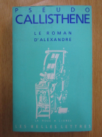 Anticariat: Pseudo Callisthene - Le roman d'Alexandre