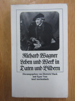 Richard Wagner. Leben und Werk in Daten und Bildern