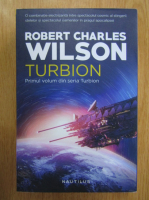 Robert Charles Wilson - Turbion (volumul 1)