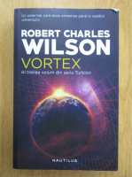 Robert Charles Wilson - Turbion, volumul 3. Vortex