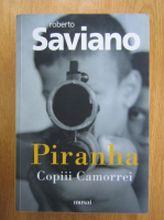 Roberto Saviano - Piranha. Copiii Camorrei