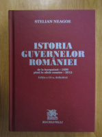 Stelian Neagoe - Istoria guvernelor Romaniei de la inceputuri, 1859, pana in zilele noastre, 2012