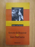 Walter van Rossum - Simone de Beauvoir si Jean Paul Sartre