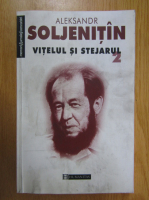 Aleksandr Soljenitin - Vitelul si stejarul (volumul 2)