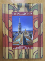 Balazs Mateffy - Living Stones. The Unknown Matthias Church