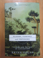 Brian Fagan - Floods, Famines and Emperors