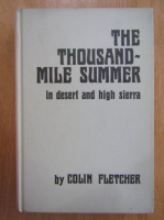 Colin Fletcher - The Thousand-Mile Summer in Desert and High Sierra