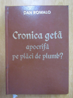 Dan Romalo - Cronica geta apocrifa pe placi de plumb? (editie bilingva)