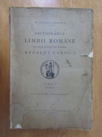 Dictionarul limbii romane intocmit si publicat dupa indemnul Regelui Carol I (tomul I, partea II, C)