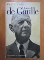Eric Roussel - Charles de Gaulle