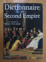 Jean Tulard - Dictionnaire du Second Empire