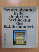 Kurt Milde - Neorenaissance in der deutschen. Architektur des 19. Jahrhunderts