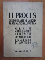 Le proces des dirigeants de l'ancien Parti National-Paysan. Maniu, Mihalache, Penesco, Grigore Niculesco-Buzesti et autres
