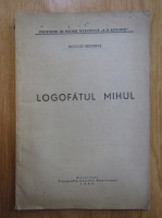 Nicolae Grigoras - Logofatul Mihul