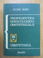 Anticariat: Octav Rusu - Propedeutica ginecologico-obstetricala (volumul 2)