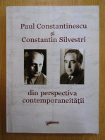 Olguta Lupu - Paul Constantinescu si Constantin Silvestri din perspectiva contemporaneitatii