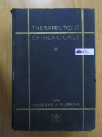 Anticariat: P. Lecene, R. Leriche - Therapeutique chirurgicale (volumul 3)