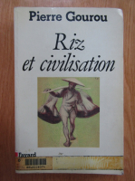 Anticariat: Pierre Gourou - Riz et civilisation