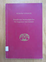 Rudolf Steiner - Bewusststeins-Notwendigkeiten fur Gegenwart und Zukunft