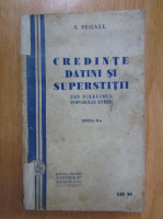 S. Segall - Credinte, datini si superstitii