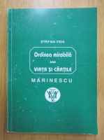 Stefan Vida Marinescu - Ordinea mirabila sau viata si cartile