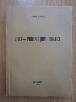 Stelian Stoica - Etica. Prospectiuni ideatice