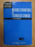 V. Kafarov - Methodes cybernetiques et technologie chimique