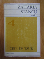 Zaharia Stancu - Cefe de taur. Scrieri, volumul 4