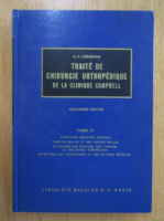 A. H. Crenshaw - Traite de chirurgie orthopedique de la clinique Campbell (volumul 4)
