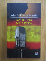 Adolfo Puerta Martin - Azucena noaptea