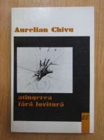 Aurelian Chivu - Atingerea fara lovitura