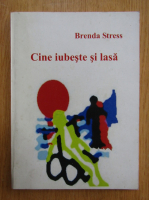 Anticariat: Brenda Stress - Cine iubeste si lasa