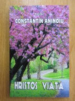 Constantin Aninoiu - Hristos viata