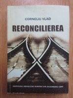 Corneliu Vlad - Reconcilierea