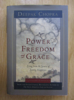Deepak Chopra - Power, Freedom and Grace