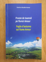 Dumitru Nicodim Romar - Fruze de toamna pe fluviul Amour (editie bilingva)