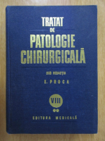 E. Proca - Tratat de patologie chirurgicala (volumul 8, partea a II-a)