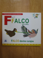 F de la Falco vulturul. Falco devine curajos
