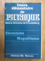 G. S. Landsberg - Cours elementaire de physique (volumul 2)