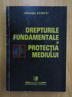 Gheorghe Iancu - Drepturile fundamentale si protectia mediului