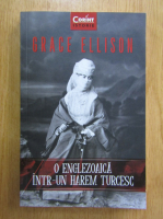 Anticariat: Grace Ellison - O englezoaica intr-un harem turcesc