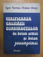 Anticariat: Igor Tertea - Verificarea calitatii constructiilor de beton armat si beton precomprimat
