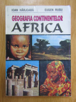 Ioan Harjoaba - Geografia continentelor. Africa